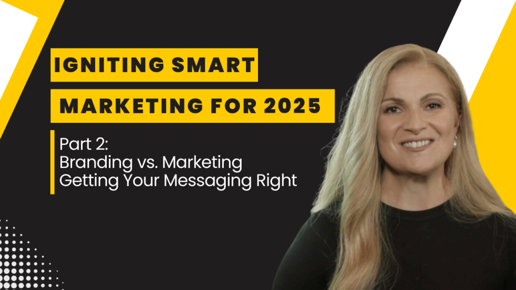 Smiling woman in black attire with text overlay: Igniting Smart Marketing for 2025 - Part 2: Branding vs. Marketing - Getting Your Messaging Right