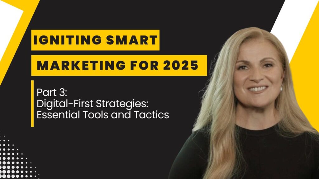 A yellow white black theme Podcast episode title - Igniting Smart Marketing for 2025 Part 3: Digital First Strategies Essential Tools and Tactics Featuring Despina Karatzias head shot photo.